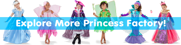 Shop our entire Princess Factory line!