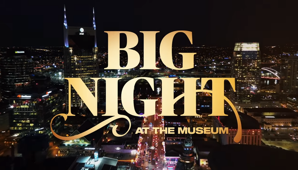 BIG NIGHT (AT THE MUSEUM)  COUNTRY MUSIC HALL OF FAME AND MUSEUM.png__PID:4d7ed6f2-0e72-46f2-bb6a-d7fa03629521