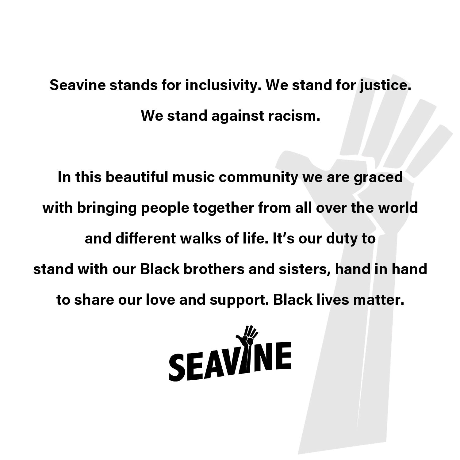 Seavine stands for inclusivity. We stand for justice. We stand against racism.