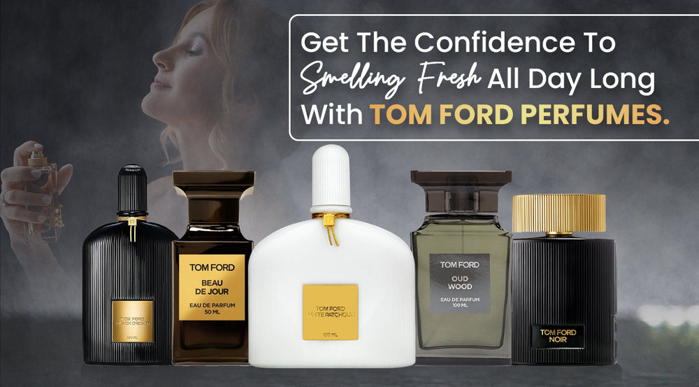 Get the confidence to smell fresh all day long with Tom Ford perfumes –  theperfumewarehouseau