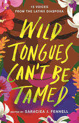 Wild Tongues Can’t Be Tamed by 15 Voices from the Latinx Diaspora & XumeK Malbec 2019