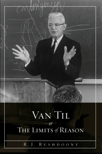 Van Til and the Limits of Reason