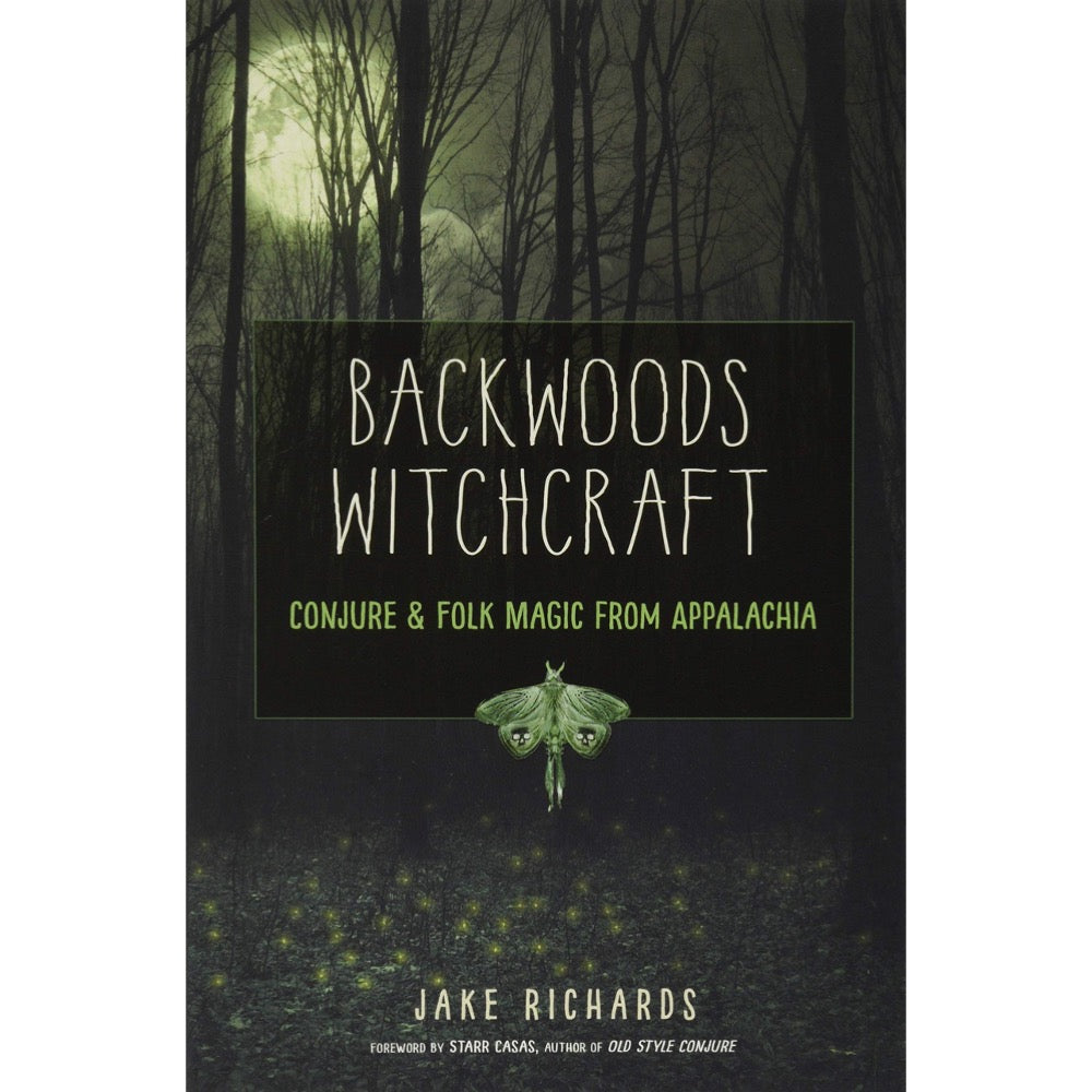 Backwoods Witchcraft: Conjure & Folk Magic from Appalachia