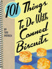 101 Things To Do With Canned Biscuits by Toni Patrick