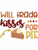 Will trade kisses for pie saying Thanksgiving machine embroidery design