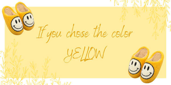 If you chose the color yellow