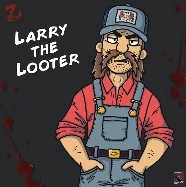 Larry The Looter - Population Z: Welcome to Huntsville