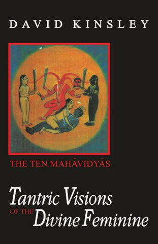 tantric visions of the divine feminine by david kinsley