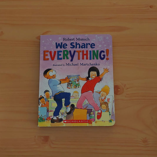 We Share Everything! by Robert Munsch – Childhood Ink