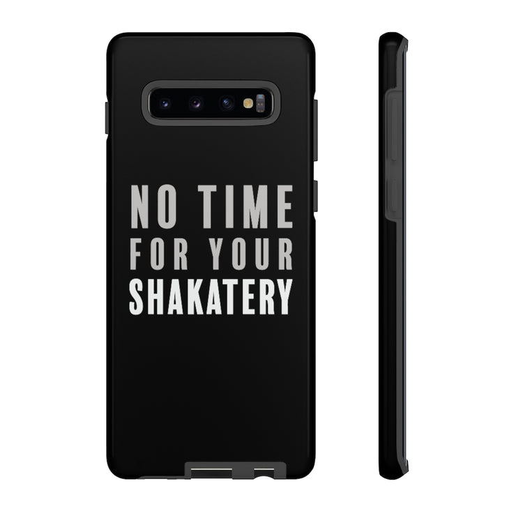 No Time For Your Shakatery Tough Case