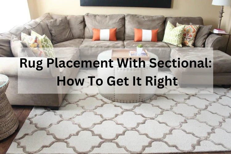 Rug_Placement_With_Sectional_How_To_Get_It_Right_749x.webp__PID:160949d2-aa11-49e1-9399-03e950b9edbd