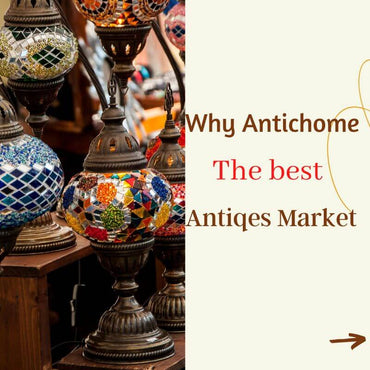 Why Antichome the best antique marketplace