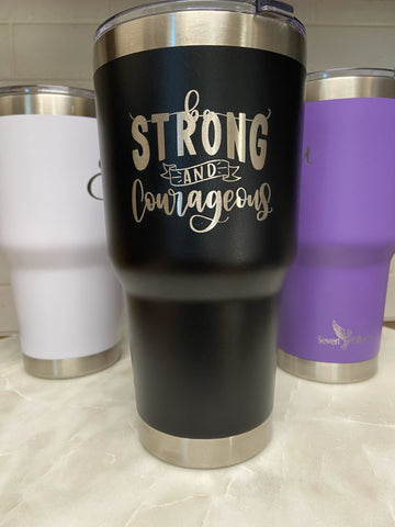 Black Tumbler, Be Strong and Courageous, custom, laser engraved, personalized