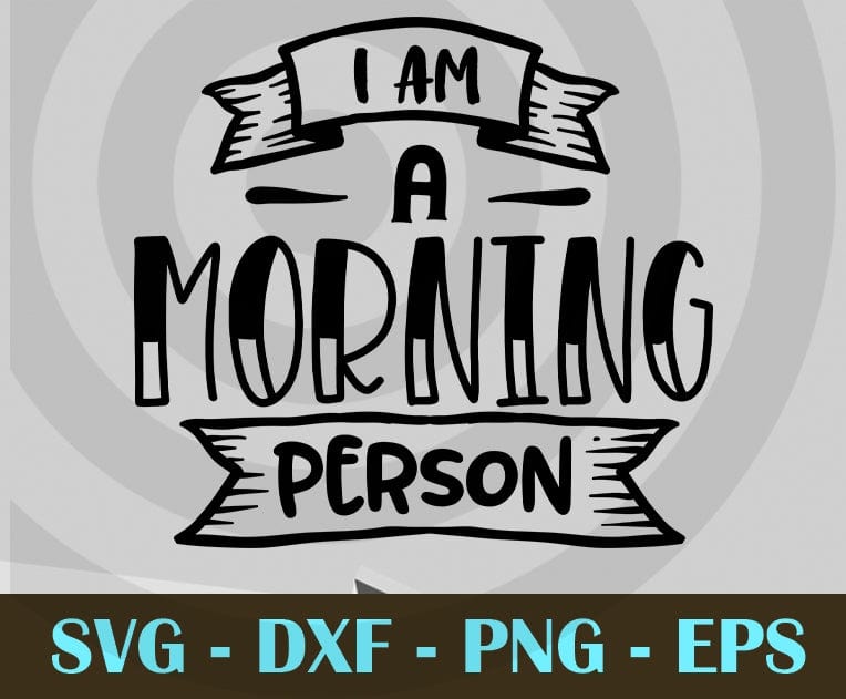 I am a morning person, Adventure Svg Eps Png Dxf