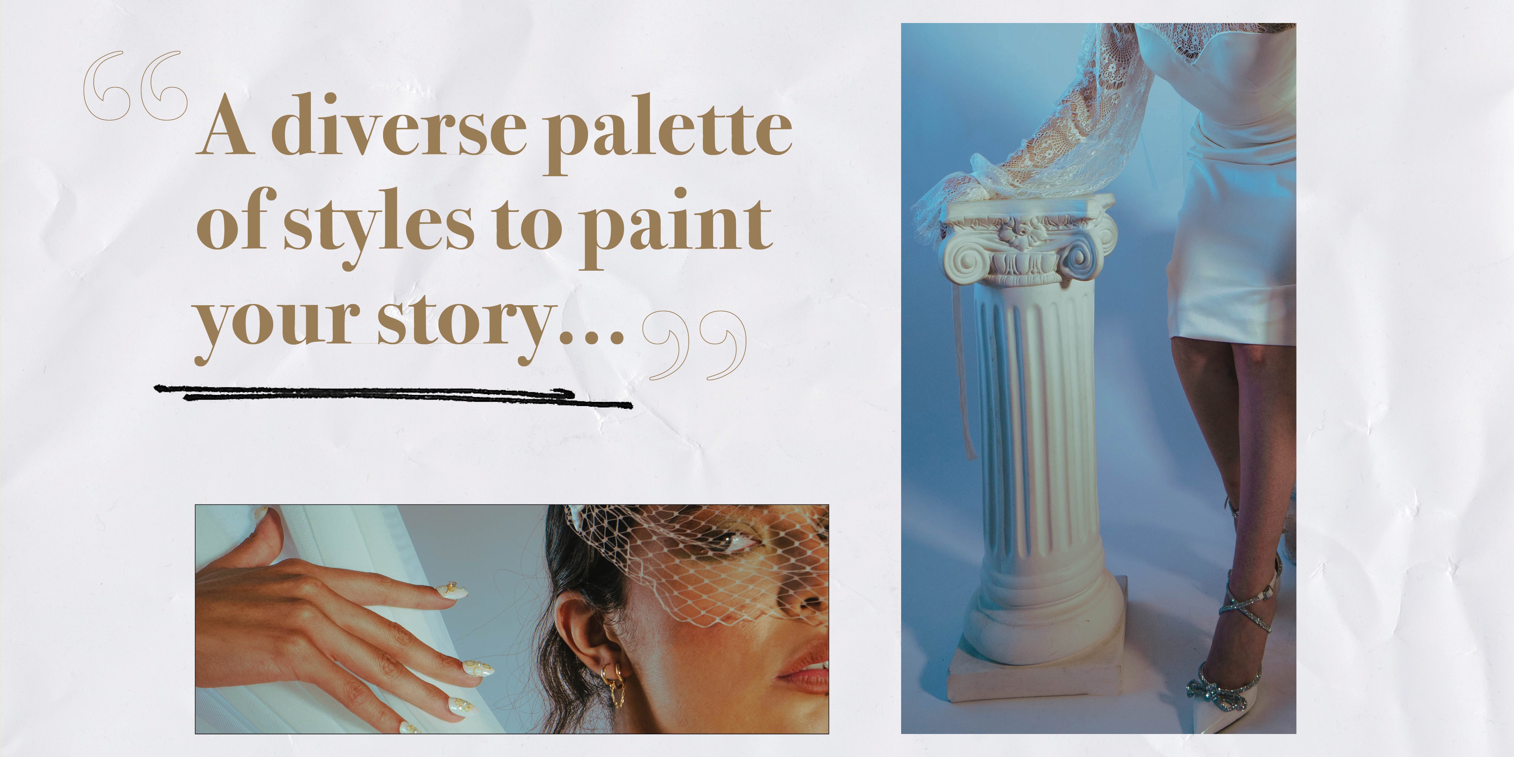Two model bride shots showing wedding jewelry and a quote that reads "a diverse palette of styles to paint your story..."