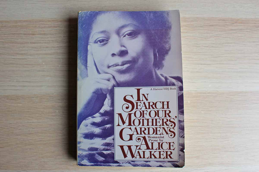 In Search of Our Mothers' Gardens: Womanist Prose by Alice Walker – The ...