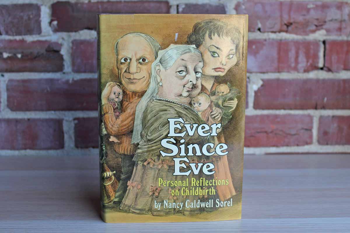 Ever Since Eve: Personal Reflections on Childbirth by Nancy Caldwell Sorel