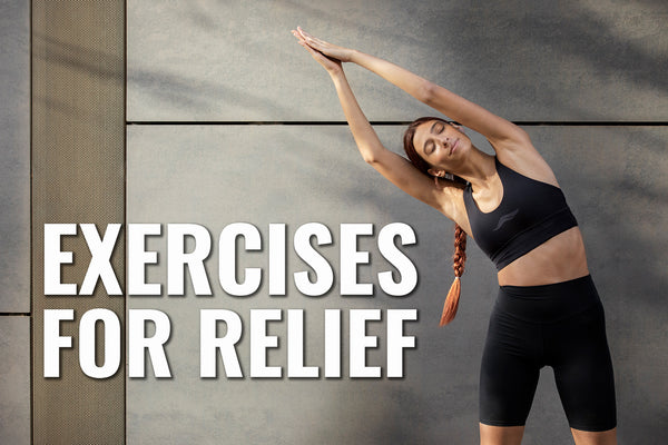 Woman with both arms up above her head leaning towards her right. To the left of her it says "exercises for relief".