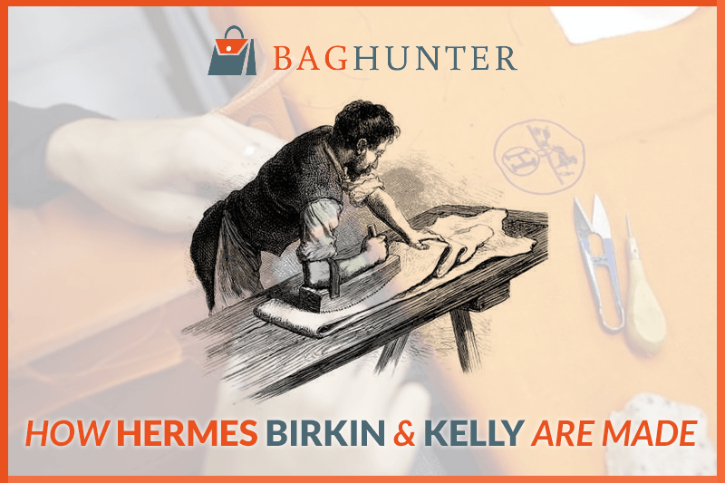 How Hermès Birkin and Kelly Bags are Made | Baghunter