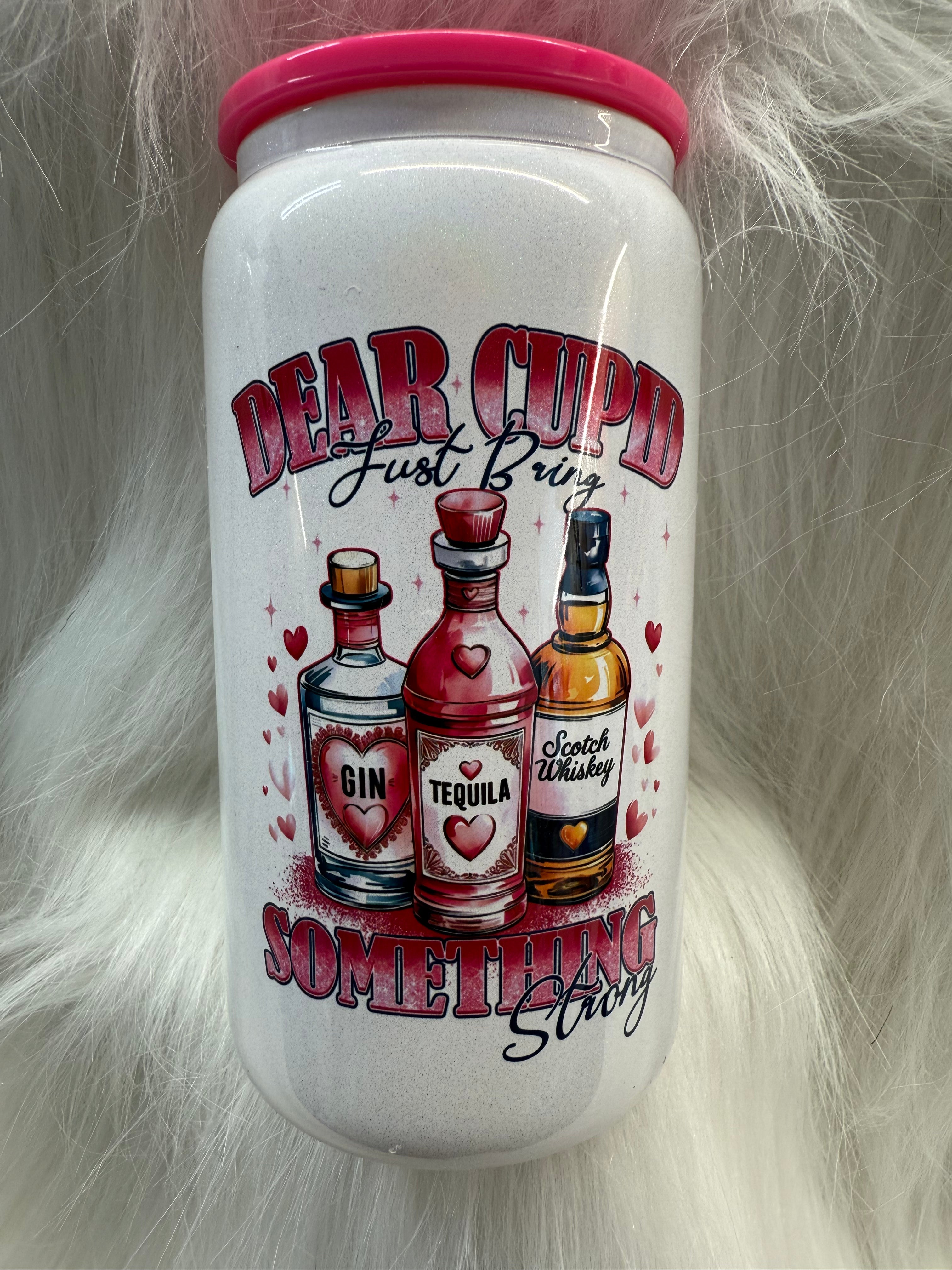 Valentine's Day Cupid Bring Something Strong Glass Can