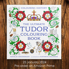 Colouring History: The Ultimate Tudor Colouring Book