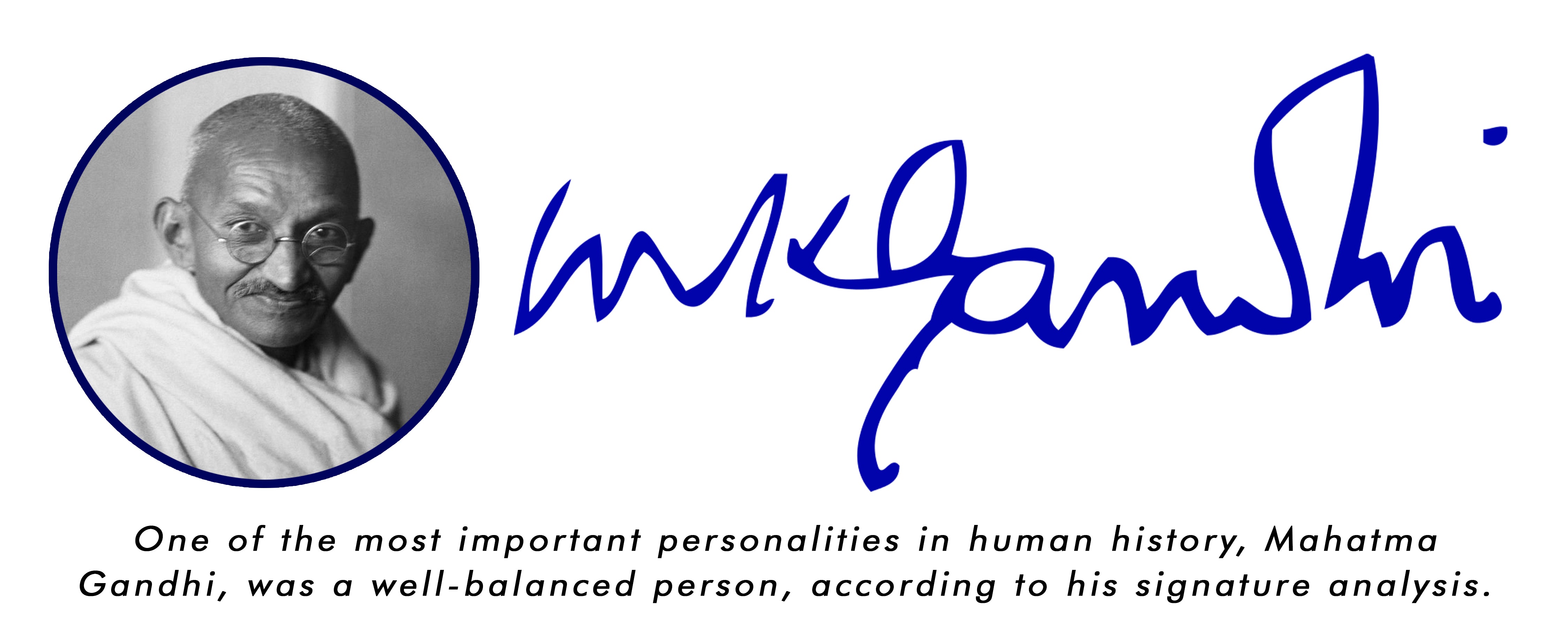 One of the most important personalities in human history, Mahatma Gandhi, was a well-balanced person, according to his signature analysis.
