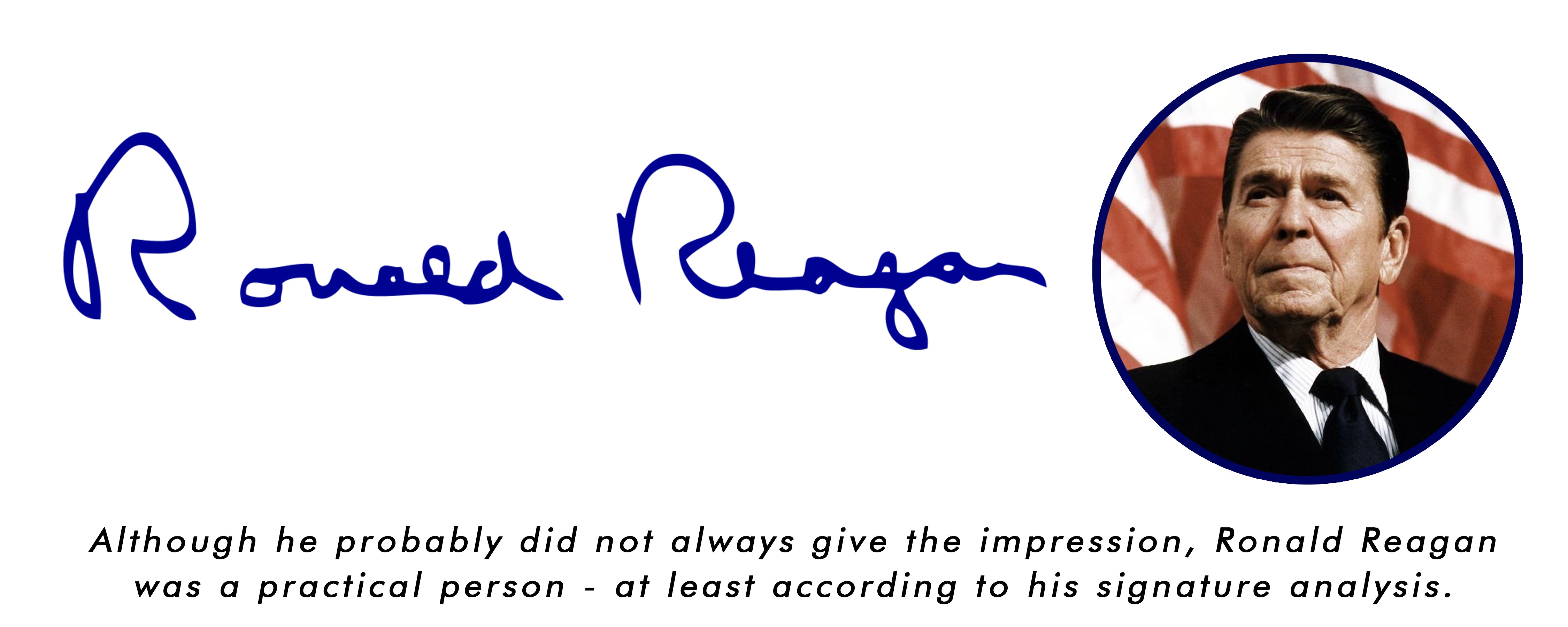 Although he probably did not always give the impression, Ronald Reagan was a practical person - at least according to his signature analysis.