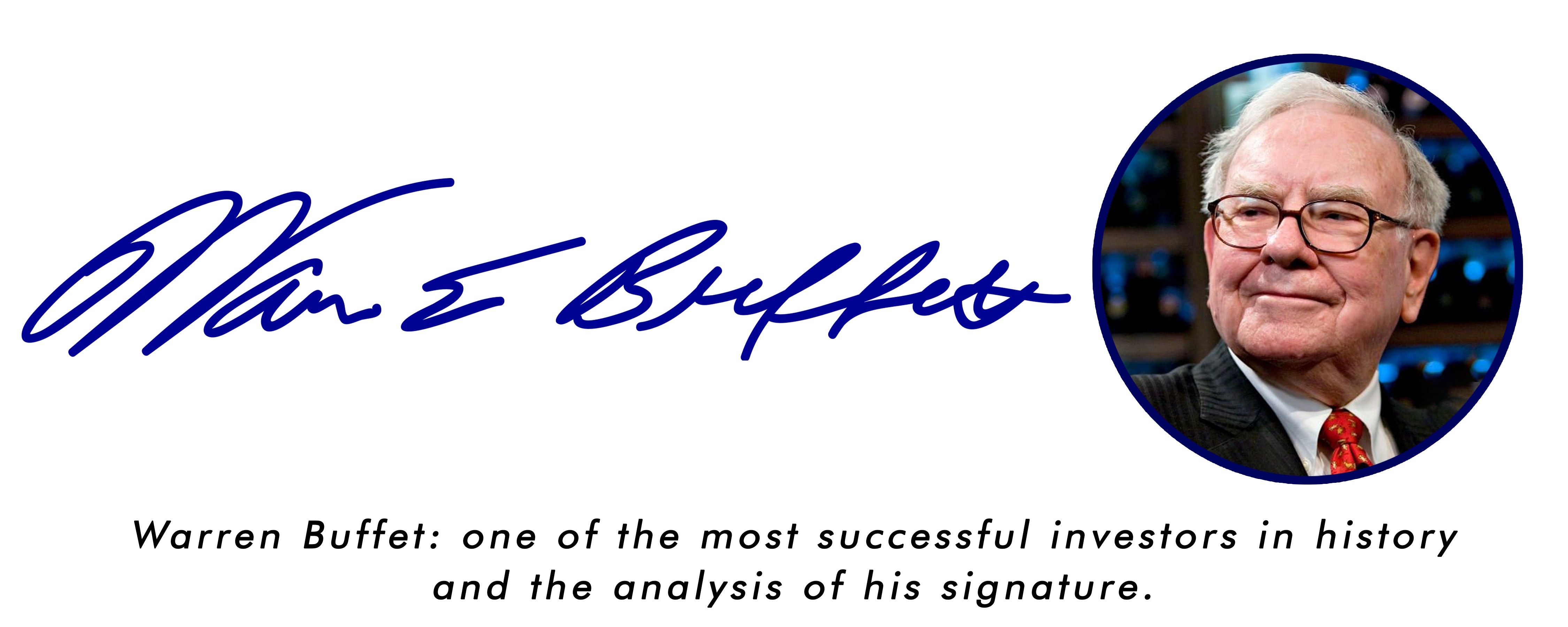 Warren Buffet: one of the most successful investors in history and the analysis of his signature.