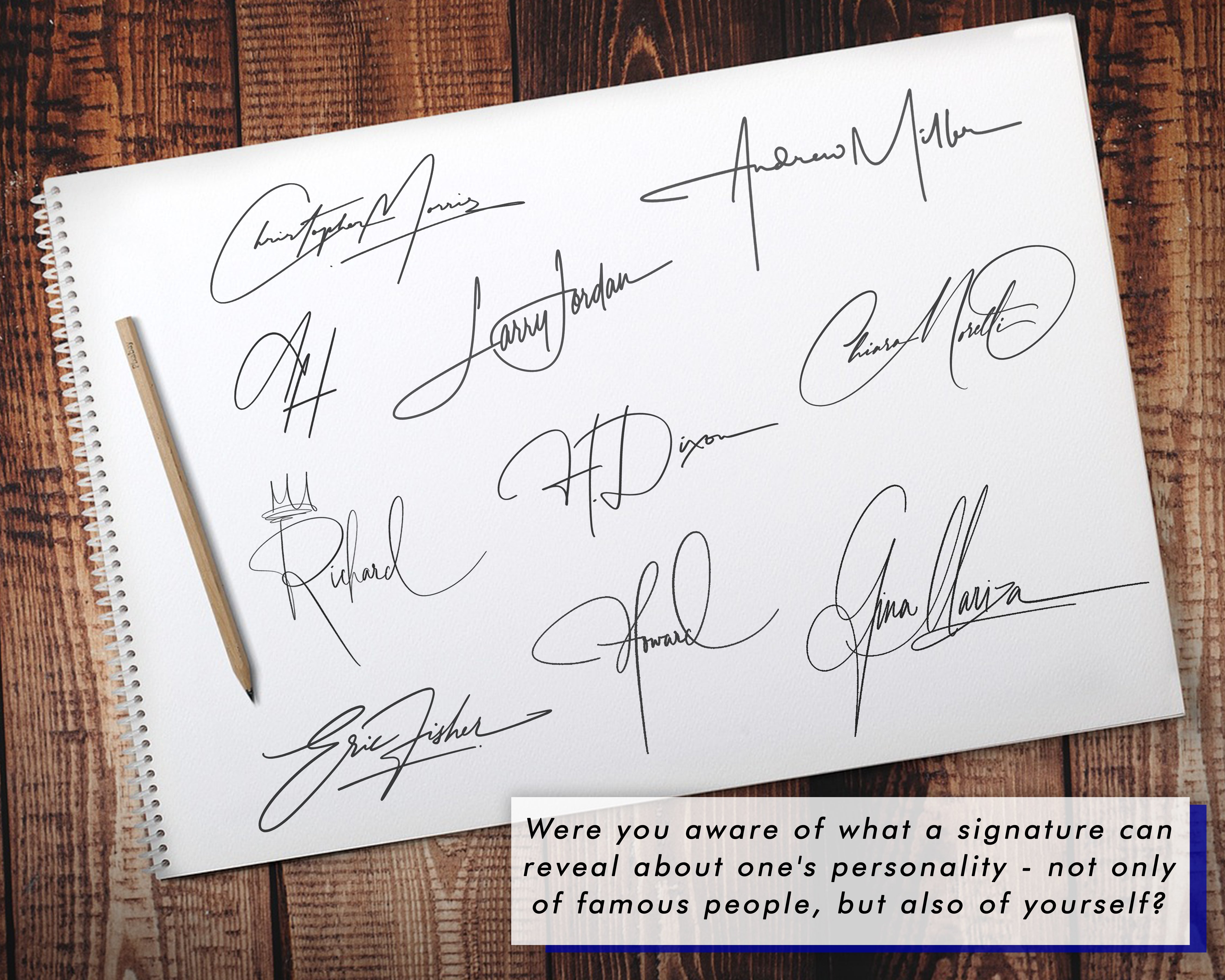 Were you aware of what a signature can reveal about one's personality - not only of famous people, but also of yourself?