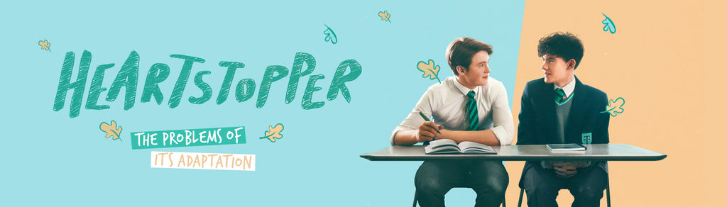 Text reads “Heartstopper Review: The Problems of its Adaptation.” It sits next to two teen white boys, Nick and Charlie, who are both dressed in a British school uniform and sat at a table doing school work. Doodled leaves fall around them.