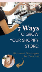 7 Ways To Grow Your Shopify Store from PinMyShop.com
