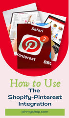 How to Use the Shopify Pinterest Integration Pin-My-Shop.com