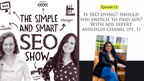 Is SEO dying? Should you switch to paid ads? With ads expert Ashleigh Chanél! (Part 1)