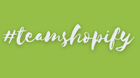 I am #teamshopify