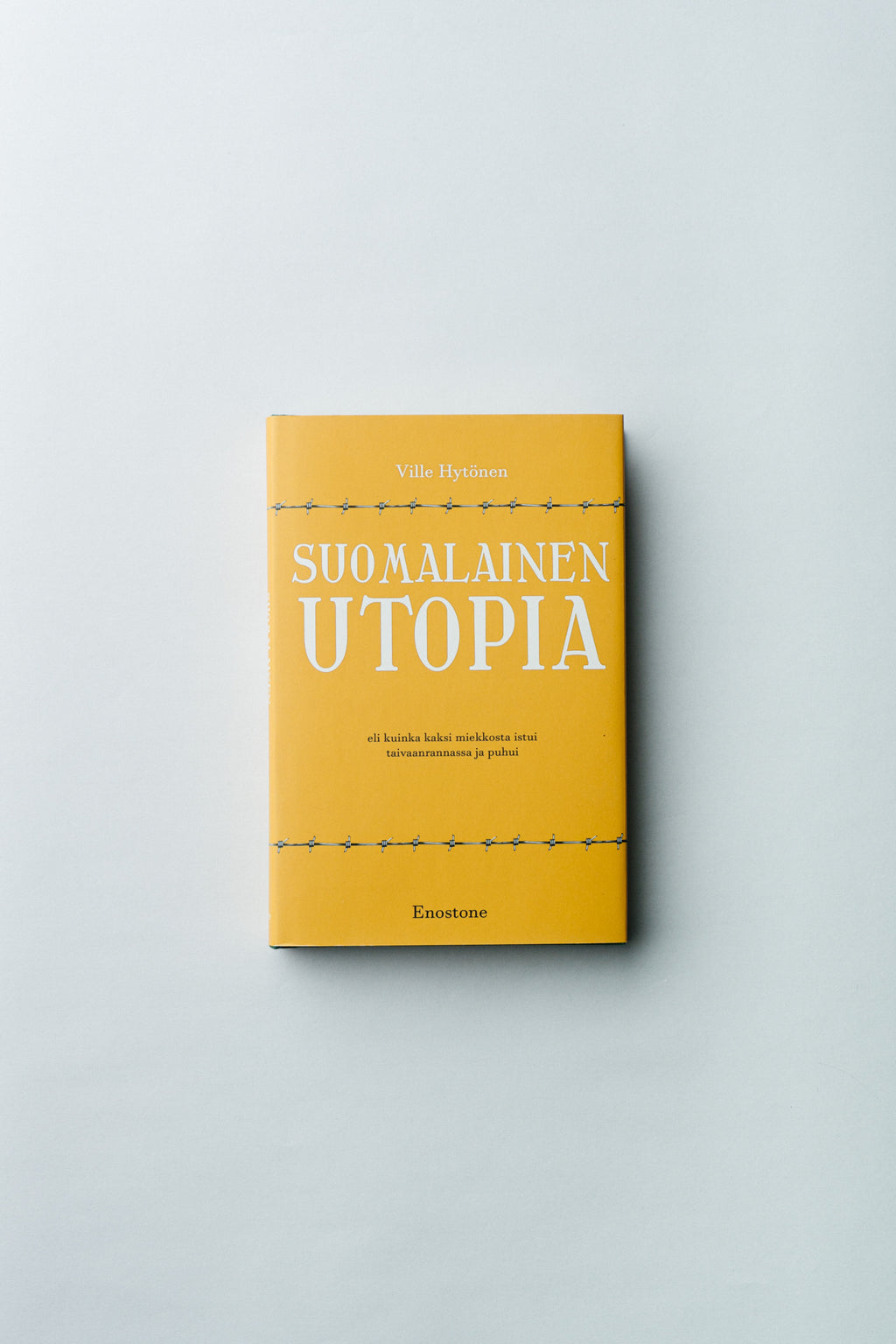 Hytönen, Ville: Suomalainen utopia : eli kuinka kaksi miekkosta istui  taivaanrannassa ja puhui – Enostone