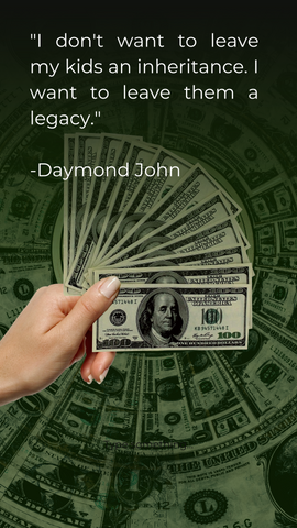 Daymond John quote, with money in the background: "I don't want to leave my kids an inheritance. I want to leave them a legacy."