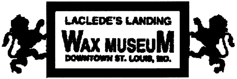 Laclede’s Landing Wax Museum