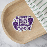 You're Doing Such a Grape Job Sticker