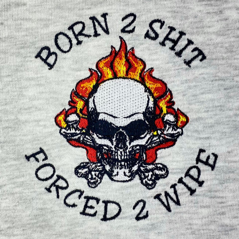 Up close of born 2 shit forced 2 wipe shirt