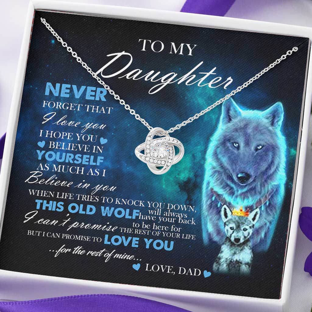 To My Daughter Gift From Dad Old Wolf Your Back Believe - Daughter Love Knot Necklace 0921