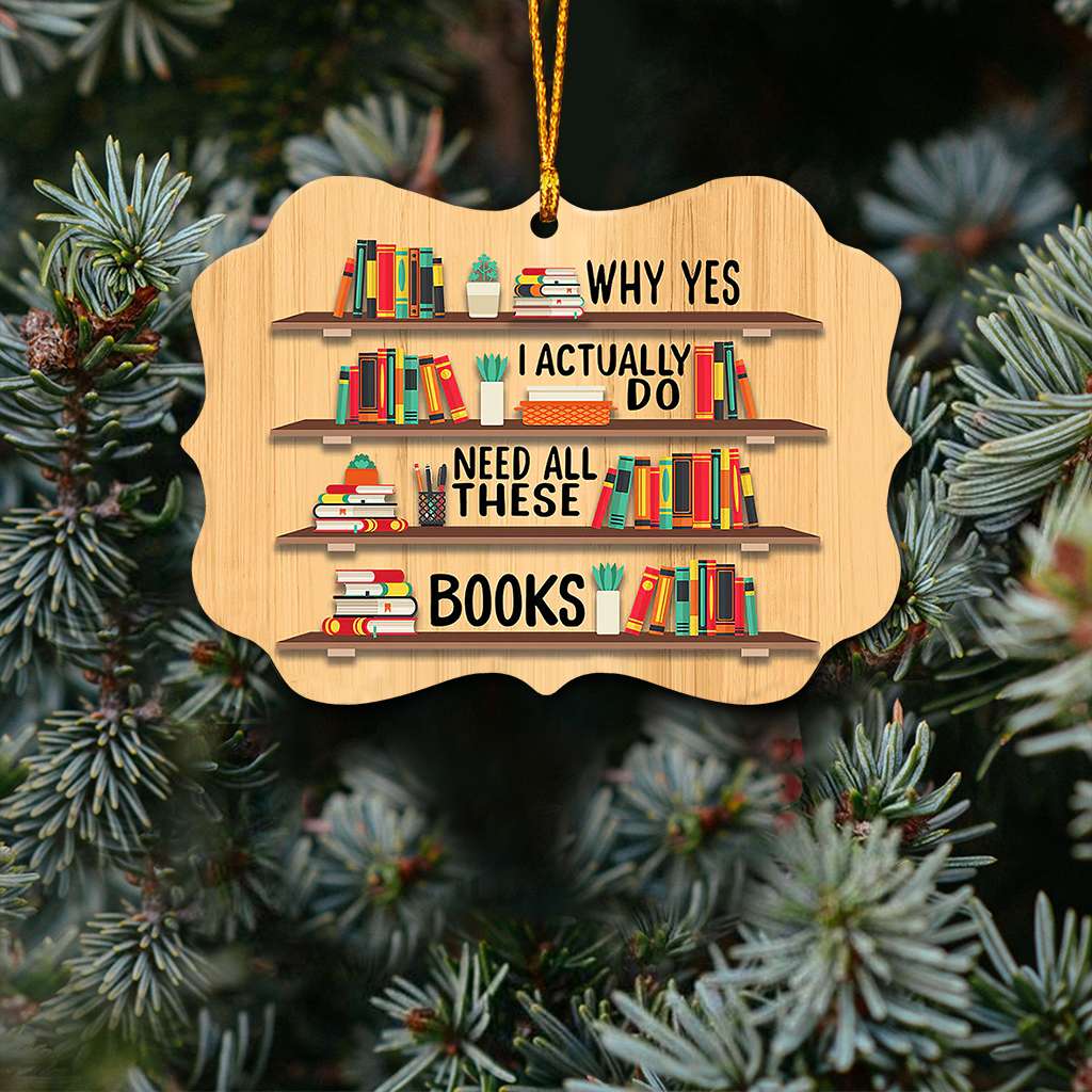 Book I Need All These Books - Book Ornament (Printed On Both Sides) 1122