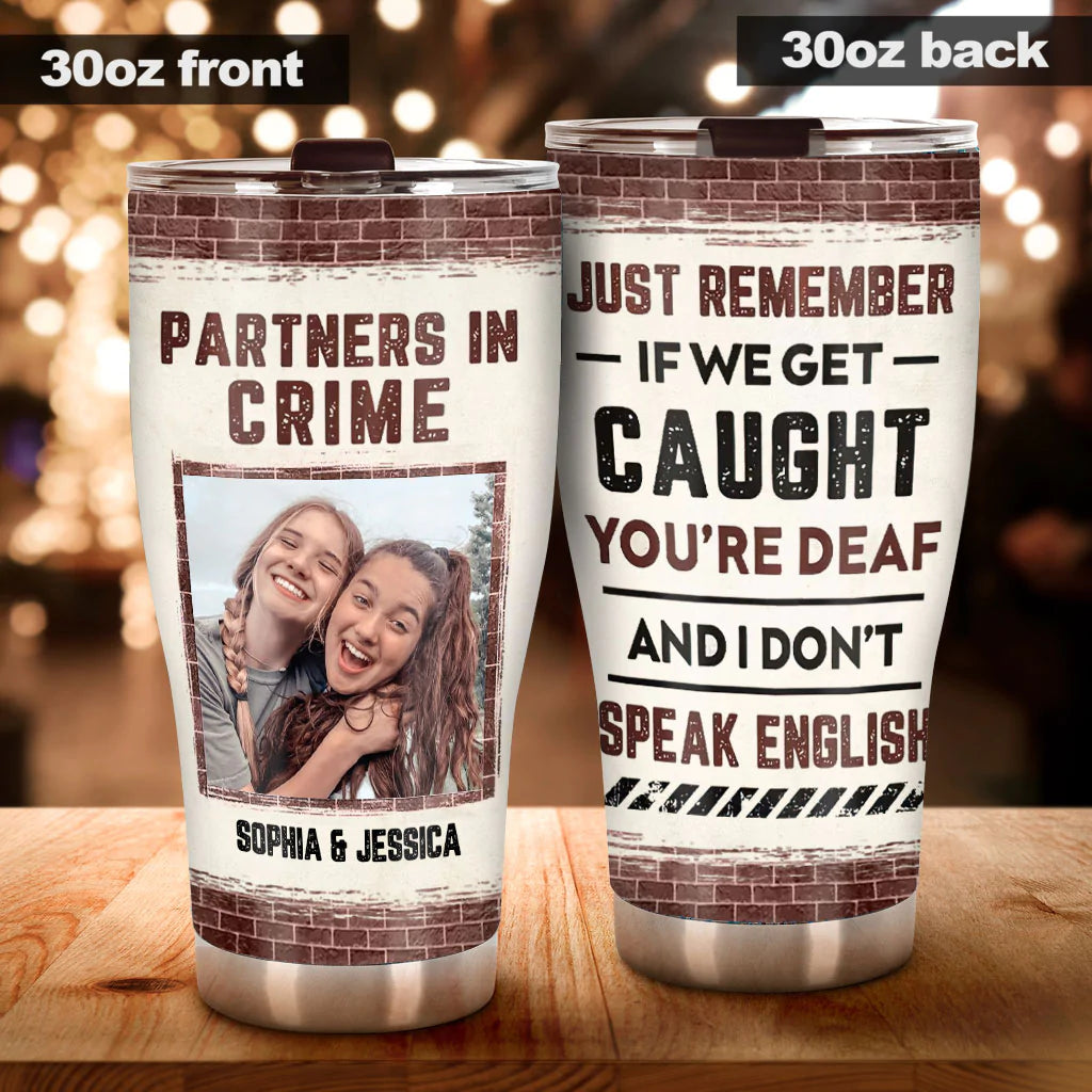Partners In Crime Just Remember - Personalized Bestie Tumbler