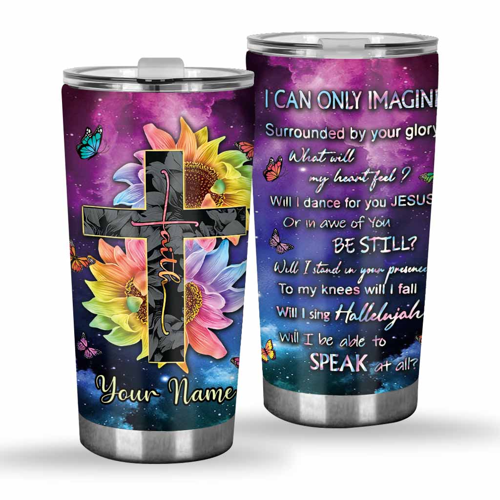 I Can Only Imagine - God Personalized Tumbler