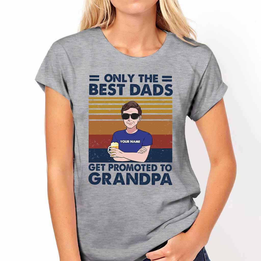 Only The Best Dads Get Promoted To Grandpa - Personalized Father's Day T-shirt and Hoodie
