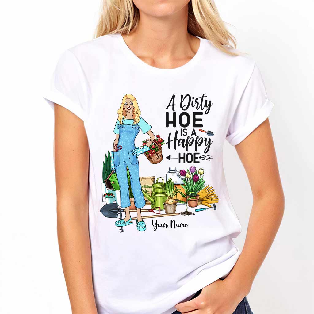 A Dirty Hoe Is A Happy Hoe - Gardening Personalized T-shirt And Hoodie
