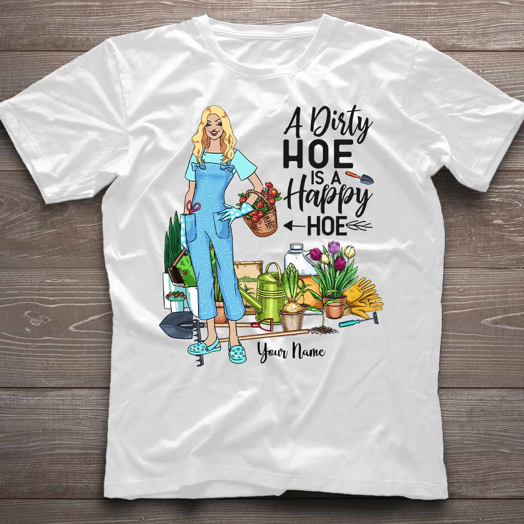 A Dirty Hoe Is A Happy Hoe - Gardening Personalized T-shirt And Hoodie