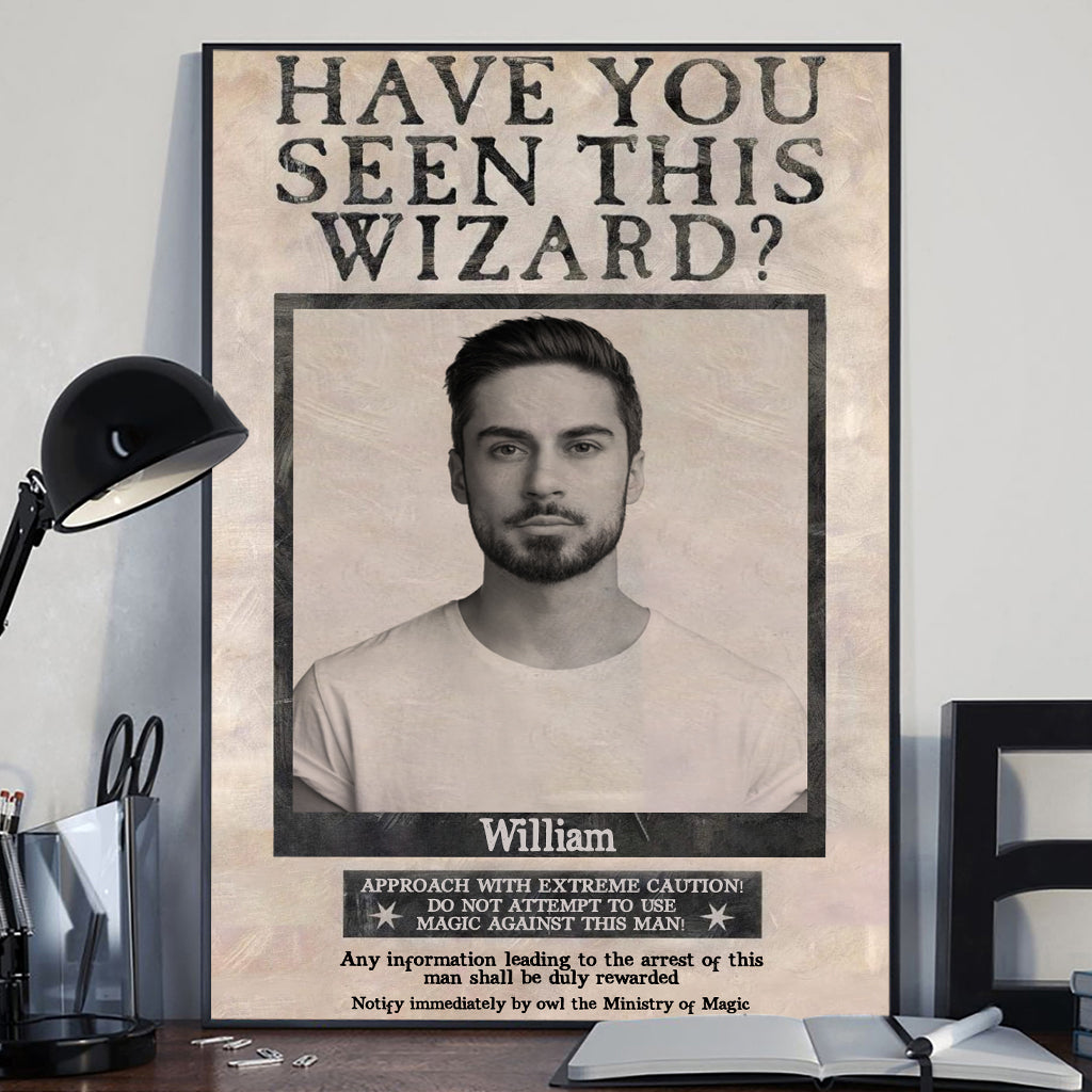 Have You Seen This Wizard - Personalized The Magic World Canvas And Poster