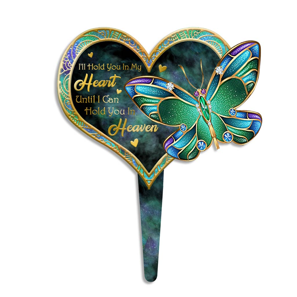 I'll Hold You In My Heart Until I Can Hold You In Heaven - Memorial Acrylic Plaque Stake (Printed On 1 Side)