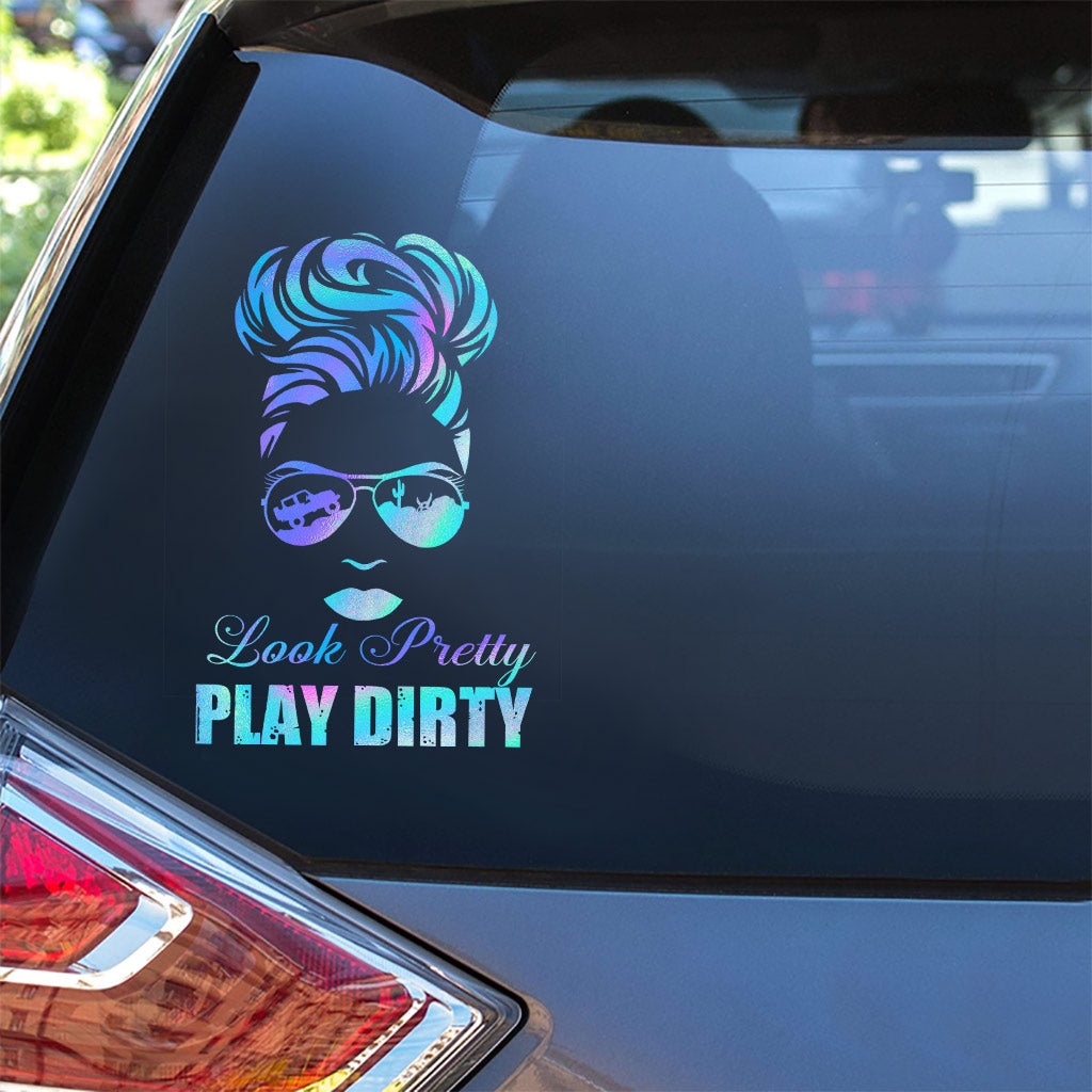 Look Pretty Play Dirty - Car Decal Full