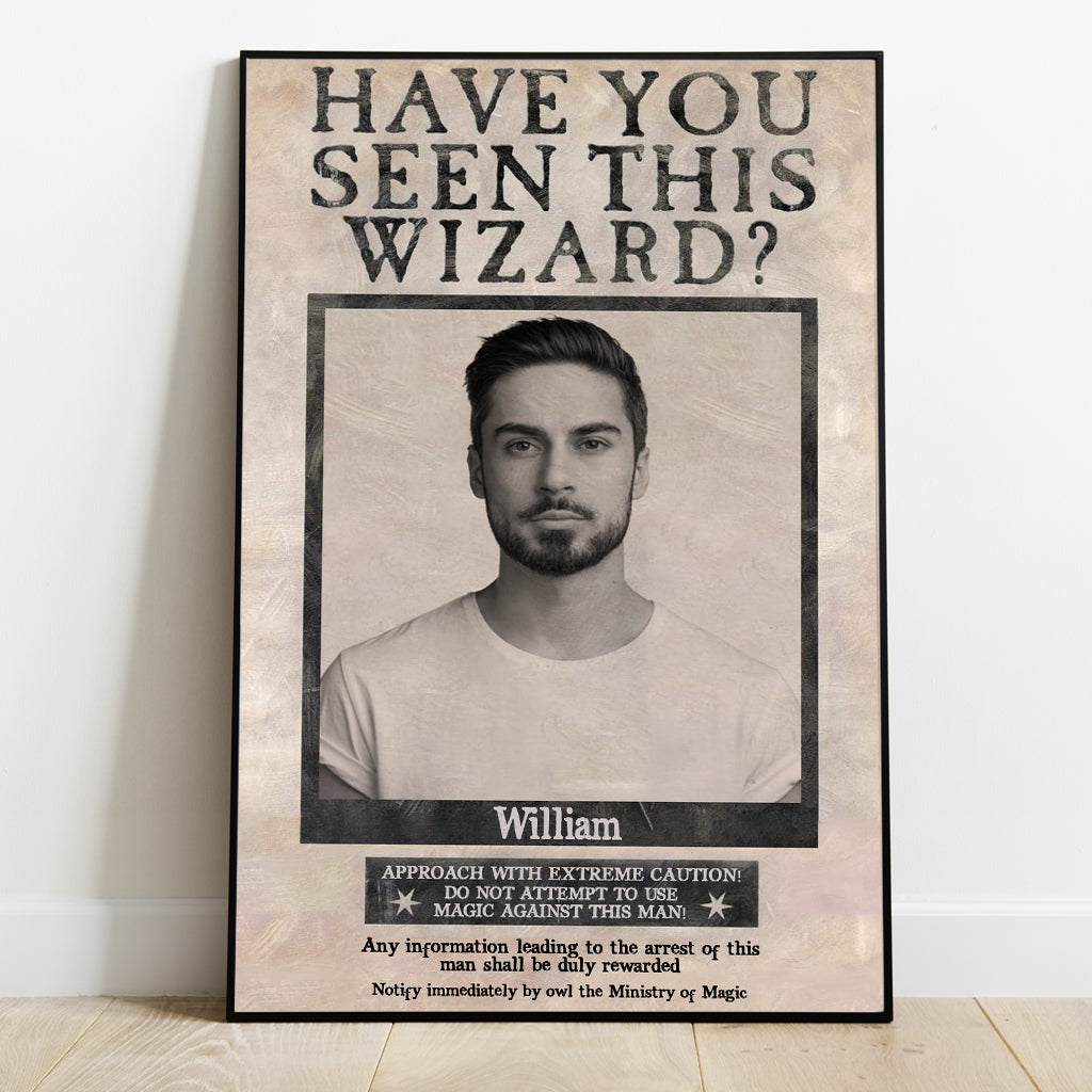 Have You Seen This Wizard - Personalized The Magic World Canvas And Poster